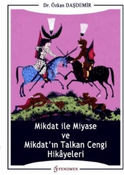 Mikdat ile Miyase ve Mikdat'ın Talkan Cengi Hikayeleri