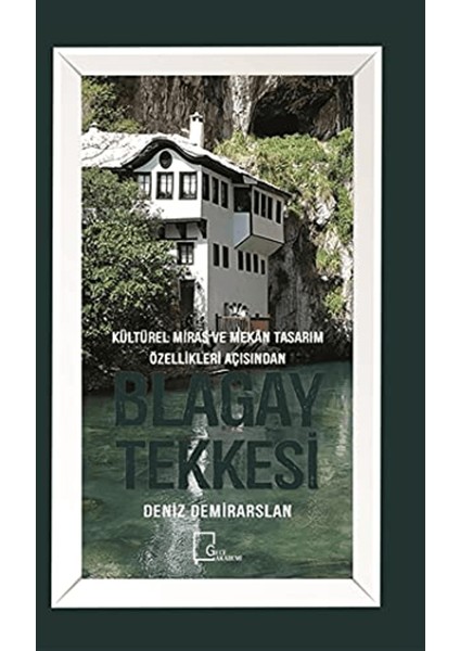 Kültürel Miras ve Mekan Tasarım Özellikleri Açısından Blagay Tekkesi