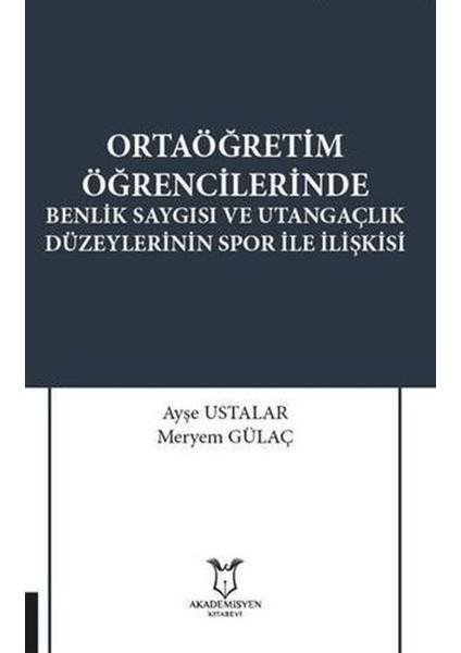 Ortaöğretim Öğrencilerinde Benlik Saygısı ve Utangaçlık Düzeylerinin Spor Ile Ilişkisi
