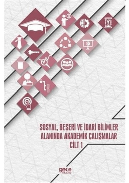 Sosyal, Beşeri ve Idari Bilimler Alanında Akademik Çalışmalar - Cilt 1