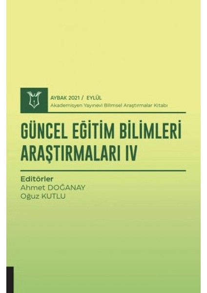 Güncel Eğitim Bilimleri Araştırmaları Iv (Aybak 2021 Eylül)
