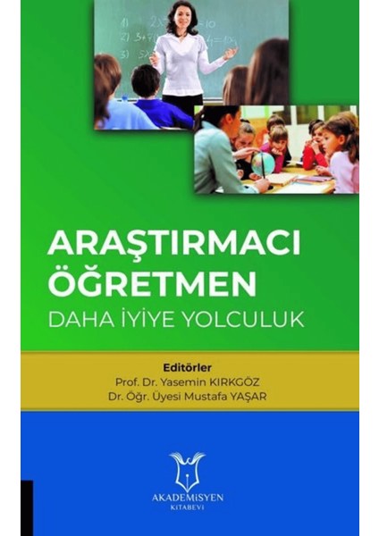 Araştırmacı Öğretmen: Daha Iyiye Yolculuk