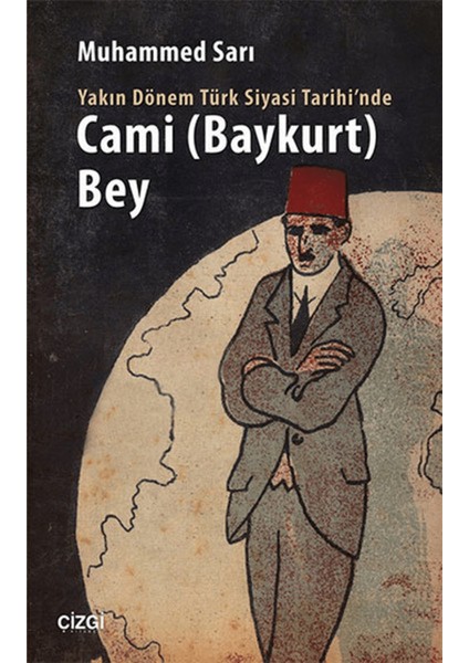Yakın Dönem Türk Siyasi Tarihinde Cami Baykurt Bey