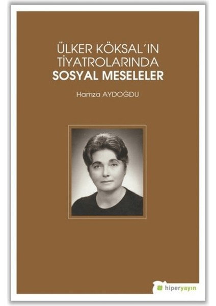 Ülker Köksal'ın Tiyatrolarında Sosyal Meseleler