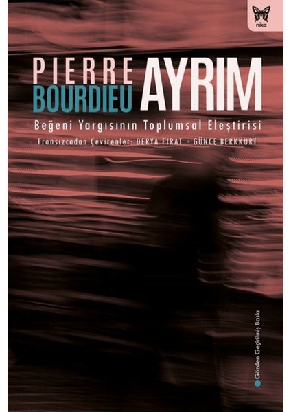 Ayrım: Beğeni Yargısının Toplumsal Eleştirisi