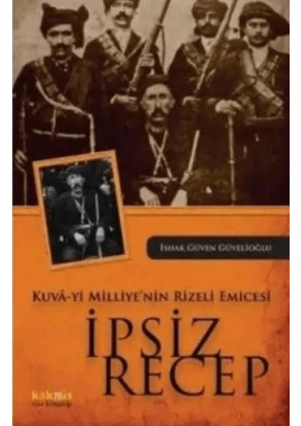 Kuva-Yi Milliye’nin Rizeli Emicesi: Ipsiz Recep