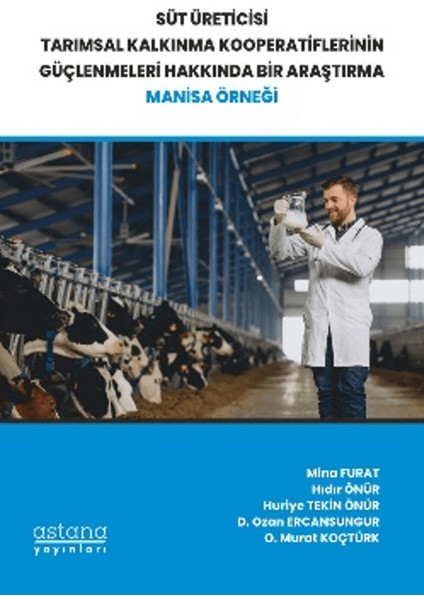 Süt Üreticisi Tarımsal Kalkınma Kooperatiflerinin Güçlenmeleri Hakkında Bir Araştırma: Manisa Örneği