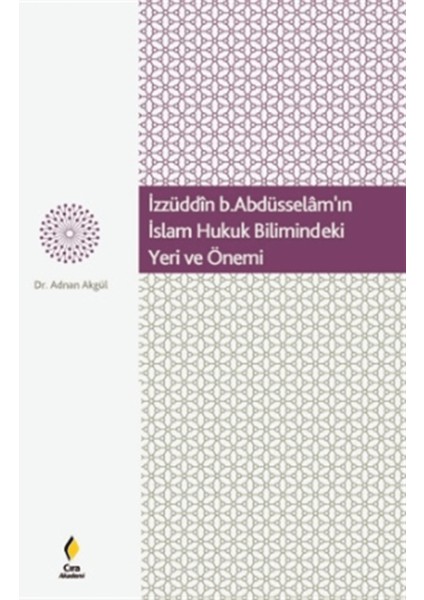 Izzüddin B. Abdüsselam'ın Islam Hukuk Bilimindeki Yeri ve Önemi