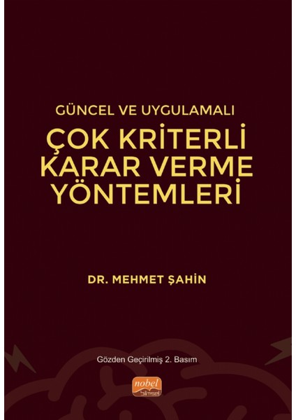 Güncel ve Uygulamalı Çok Kriterli Karar Verme Yöntemleri