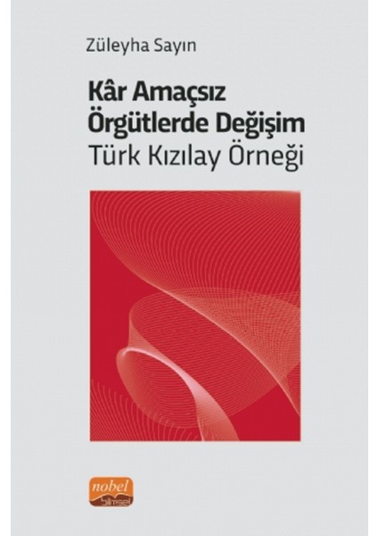 Kar Amaçsız Örgütlerde Değişim: Türk Kızılay Örneği