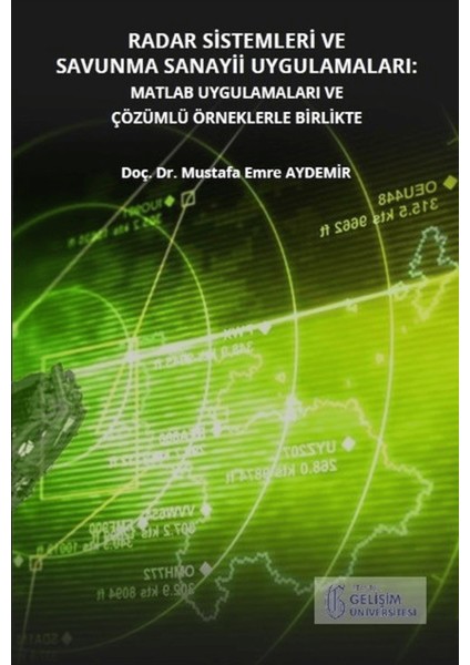 Radar Sistemleri ve Savunma Sanayii Uygulamaları: Matlab Uygulamaları ve Çözümlü Örneklerle Birlikte