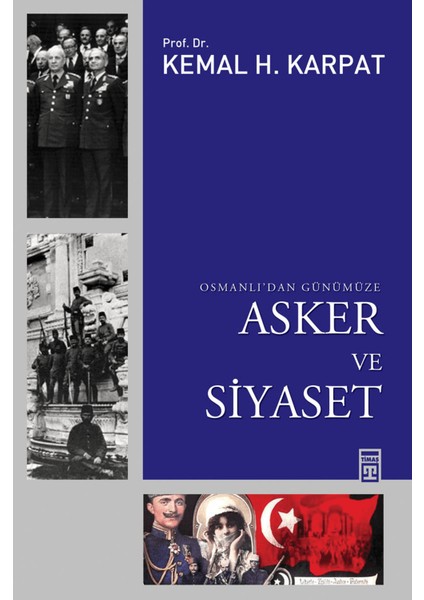 Osmanlı’dan Günümüze Asker ve Siyaset
