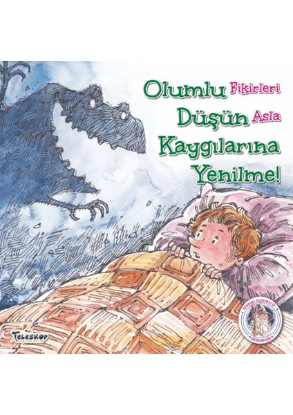 Olumlu Düşün Kaygılarına Yenilme - Kendine Yardımcı Ol