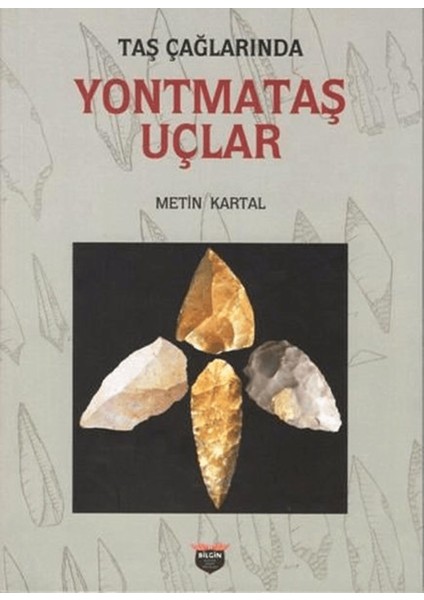 Taş Çağlarında Yontmataş Uçlar