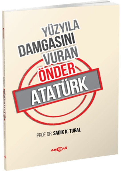 Yüzyıla Damgasını Vuran Önder Atatürk