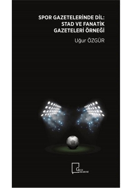 Spor Gazeteleri̇nde Di̇l: Stad ve Fanati̇k Gazeteleri̇ Örneği̇