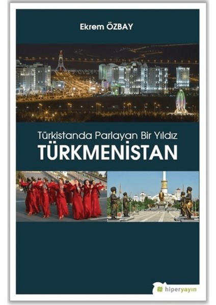 Türkistanda Parlayan Bir Yıldız Türkmenistan