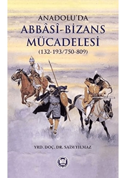 Anadolu’da Abbasi - Bizans Mücadelesi (132-193/750-809)