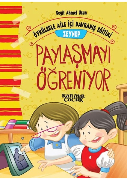 Zeynep Paylaşmayı Öğreniyor - Öykülerle Aile Içi Davranış Eğitimi