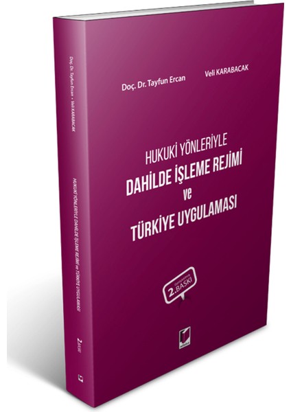 Hukuki Yönleriyle Dahilde Işleme Rejimi ve Türkiye Uygulaması