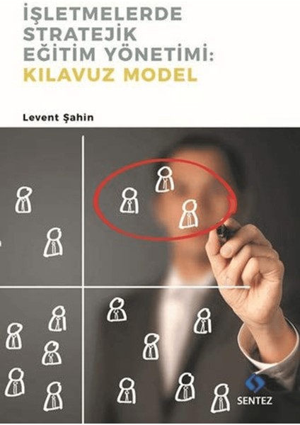 Işletmelerde Stratejik Eğitim Yönetimi : Kılavuz Model