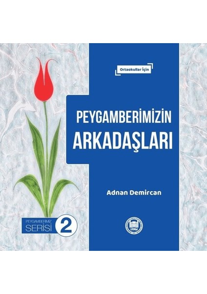 Peygamberimizin Arkadaşları - Peygamberimiz Serisi 2