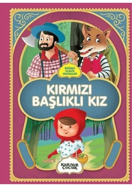 Kırmızı Başlıklı Kız - Resimli Klasik Masallar
