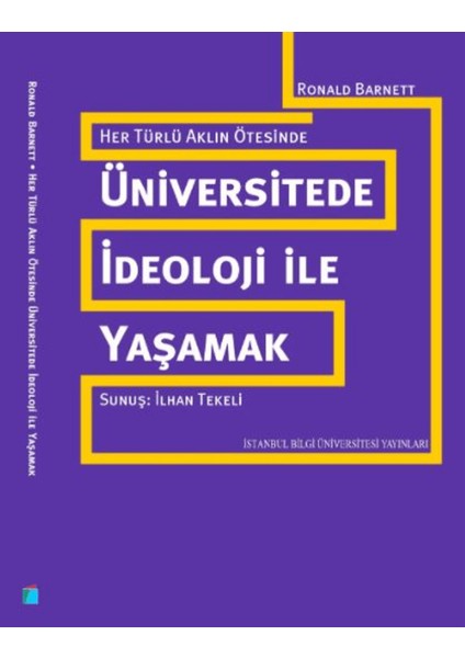Her Türlü Aklın Ötesinde: Üniversitede Ideoloji ile Yaşamak