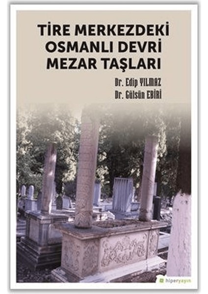 Tire Merkezdeki Osmanlı Devri Mezar Taşları