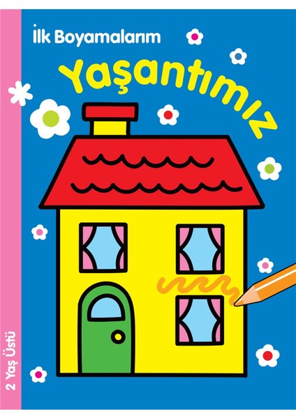 Ilk Boyamalarım : Yaşantımız