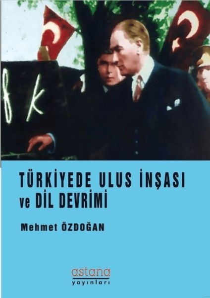 Türkiye’de Ulus Inşası ve Dil Devrimi