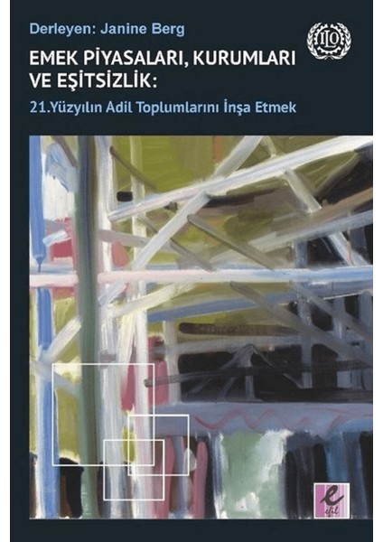 Emek Piyasaları, Kurumları ve Eşitsizlik: 21. Yüzyılın Adil Toplumlarını Inşa Etmek