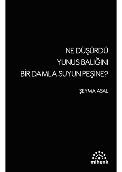 Ne Düşürdü Yunus Balığını Bir Damla Suyun Peşine?