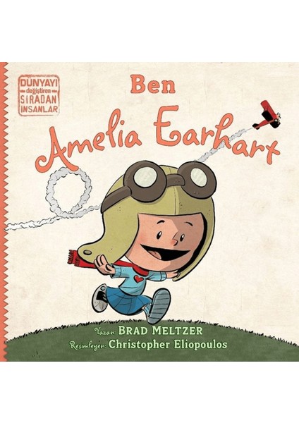 Ben Ameila Earhart - Dünyayı Değiştiren Sıradan Insanlar