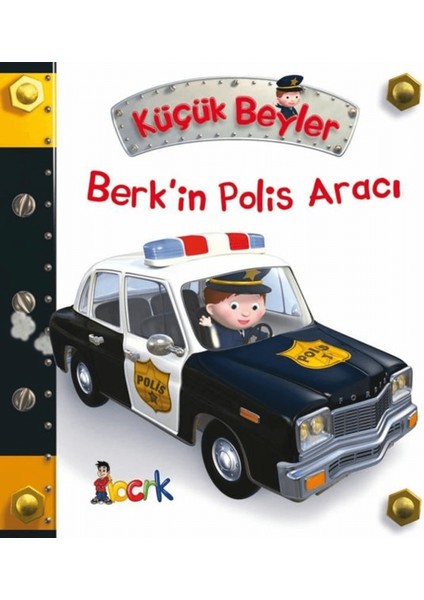 Berk’in Polis Aracı - Küçük Beyler