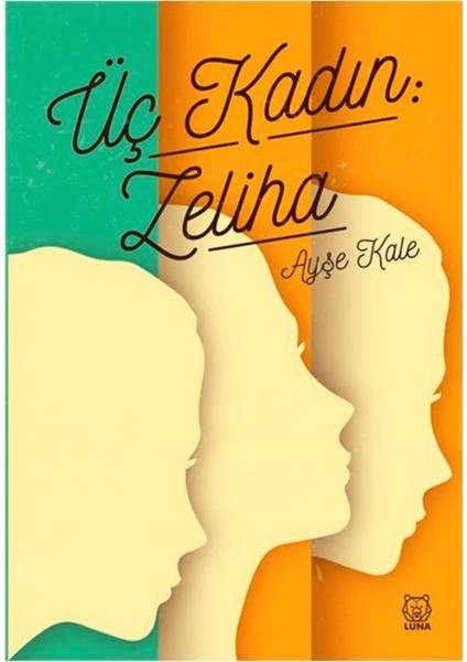 Üç Kadın: Zeliha