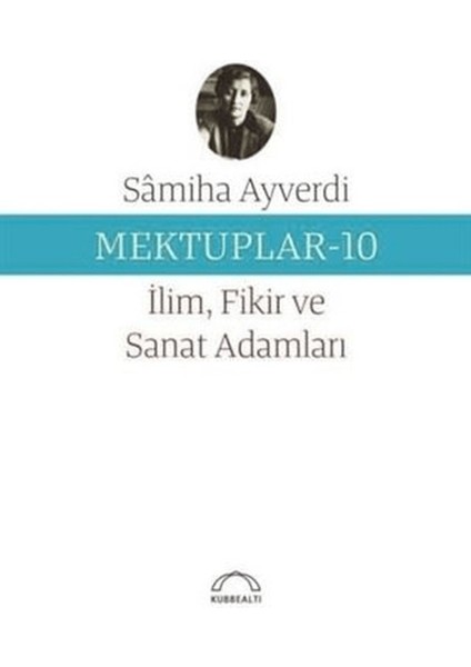 Mektuplar 10 - Ilim Fikir ve Sanat Adamları