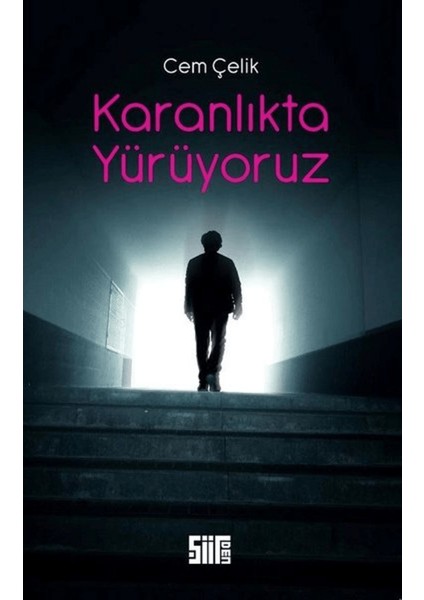 Karanlıkta Yürüyoruz