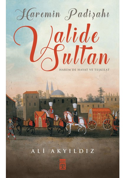 Haremin Padişahı Valide Sultan