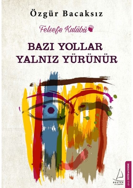Bazı Yollar Yalnız Yürünür