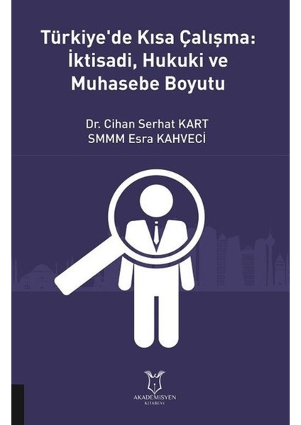 Türkiye'de Kısa Çalışma: Iktisadi, Hukuki ve Muhasebe Boyutu