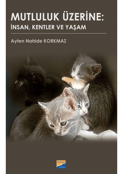 Mutluluk Üzerine: Insan, Kentler ve Yaşam
