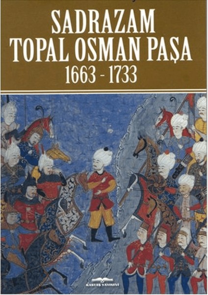 Sadrazam Topal Osman Paşa 1663-1733