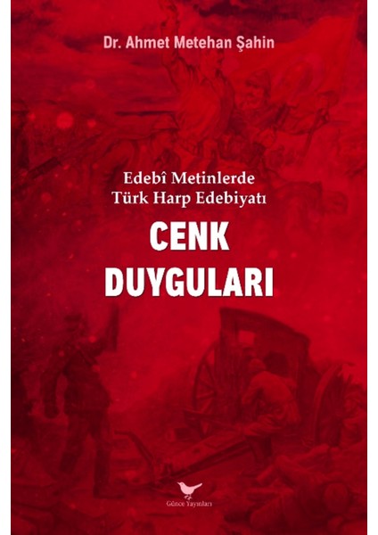 Edebi Metinlerde Türk Harp Edebiyatı: Cenk Duyguları