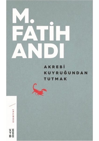 Akrebi Kuyruğundan Tutmak