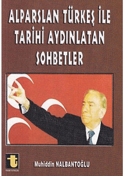 Alparslan Türkeş ile Tarihi Aydınlatan Sohbetler