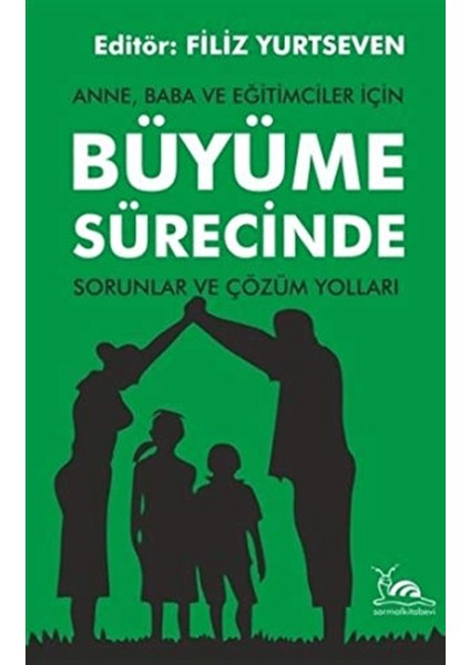 Anne, Baba ve Eğitimciler Için Büyüme Sürecinde Sorunlar ve Çözüm Yolları