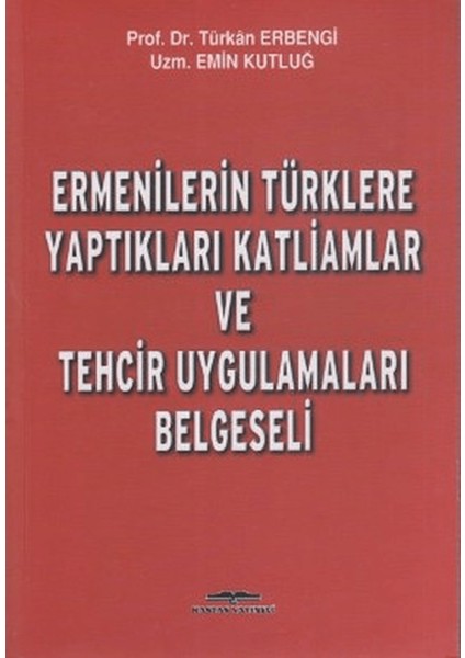 Ermenilerin Türklere Yaptıkları Katliamlar ve Tehcir Uygulamaları Belgeseli