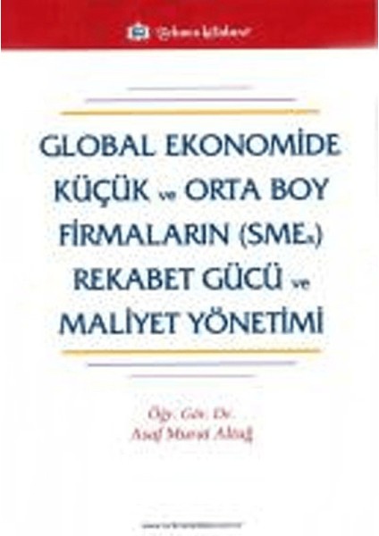 Global Ekonomide Küçük ve Orta Boy Firmaların (Smes) Rekabet Gücü ve Mal.yön.