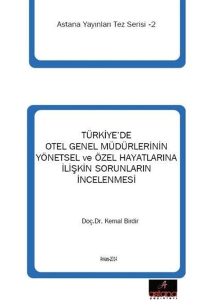 Türkiye'de Otel Genel Müdürlerinin Yönetsel ve Özel Hayatlarına Ilişkin Sorunların Incelenmesi